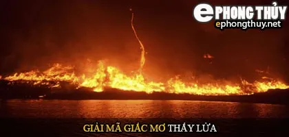 Giải mã giấc mơ thấy lửa