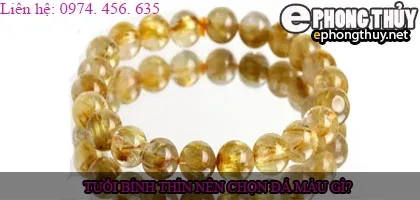 Tuổi bính thìn nên chọn đá màu nào?
