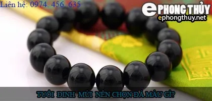 Tuổi đinh mùi nên chọn đá màu nào?